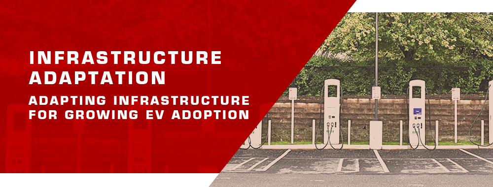 Infrastructure Adaptation: Adapting Infrastructure for Growing EV Adoption